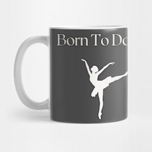 Born To Dance Mug